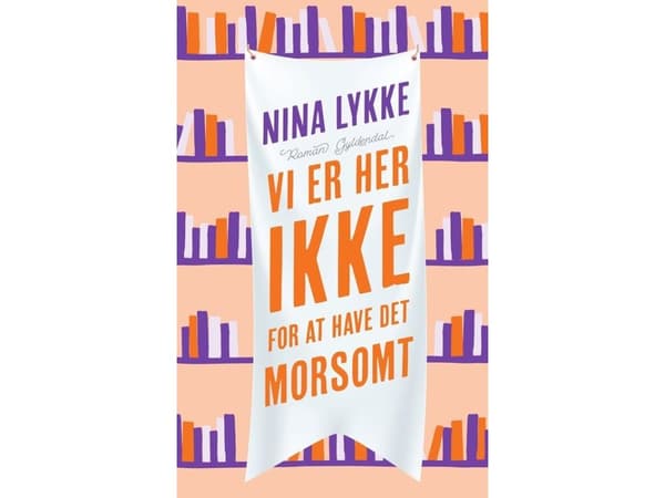 Vi er her ikke for at have det morsomt | Nina Lykke | Språk: Danska