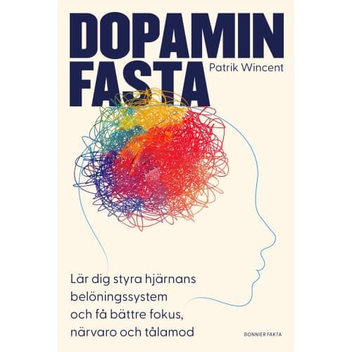 Dopaminfasta : Lär dig styra hjärnans belöningssystem och få bättre fokus, närvaro och tålamod (bok, kartonnage)
