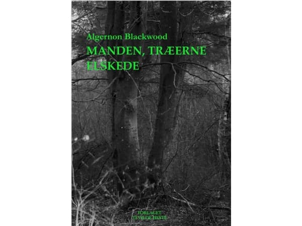 Mannen som träden älskade | Algernon Blackwood | Språk: Danska