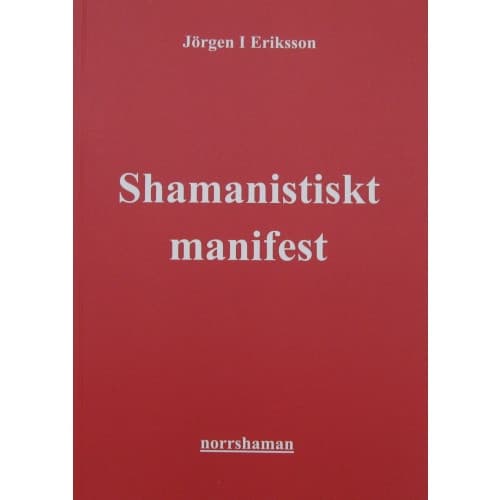 Shamanistiskt manifest : aktivism till jordens försvar (häftad)