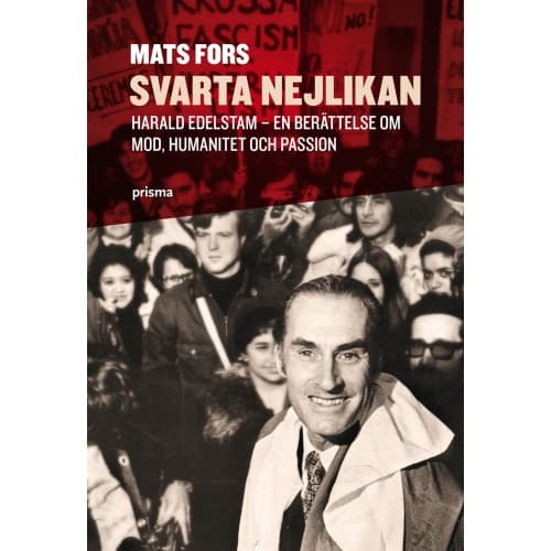 Svarta nejlikan : Harald Edelstam - en berättelse om mod, humanitet och passion (inbunden)