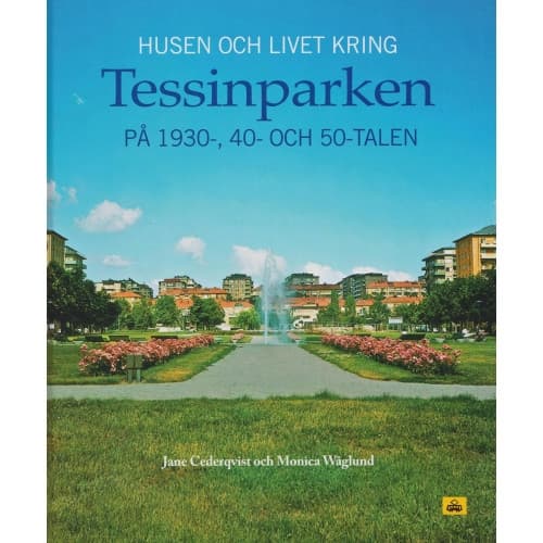 Husen och livet kring Tessinparken på 1930-, 40- och 50-talen (inbunden)