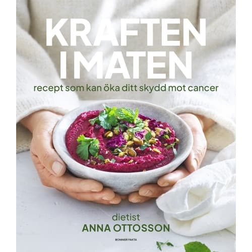 Kraften i maten : recept som kan öka ditt skydd mot cancer (inbunden)