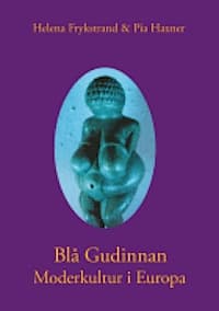 Blå Gudinnan : moderkultur i Europa 9789163726644