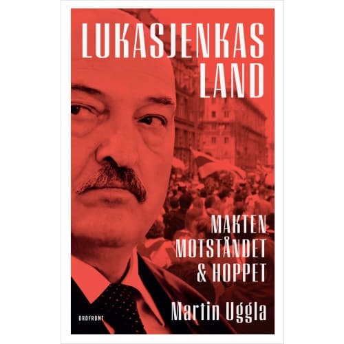 Lukasjenkas land : makten, motståndet och hoppet (inbunden)