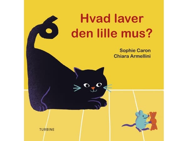 Hvad laver den lille mus? | Sophie Caron | Språk: Dansk
