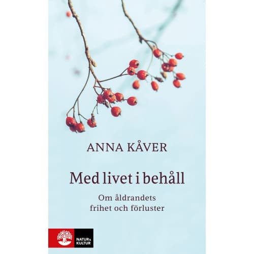 Med livet i behåll : om åldrandets frihet och förluster (inbunden)