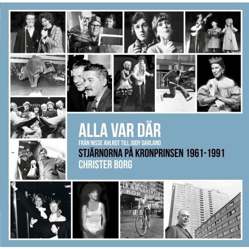 Alla var där - från Nisse Ahlrot till Judy Garland : stjärnorna på Kronprinsen 1961-1991 (bok, danskt band)