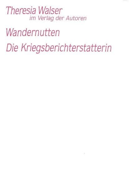 Wandernutten / Die Kriegsberichterstatterin: Zwei Theaterstücke