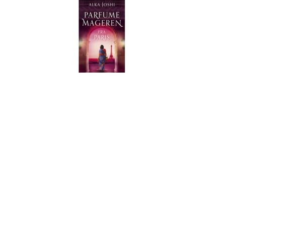 Parfymtillverkaren från Paris | Alka Joshi | Språk: Danska