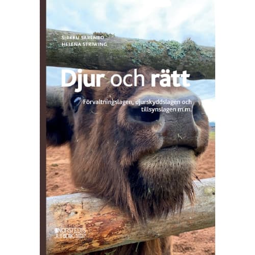 Djur och rätt : förvaltningslagen, djurskyddslagen och tillsynslagen m.m. (häftad)