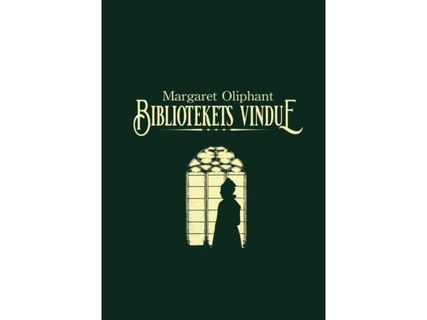 Biblioteksfönster | Margaret Oliphant | Språk: Danska