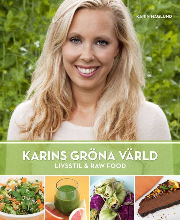 Karins Gröna Värld : Livsstil & Raw Food 9789198056402