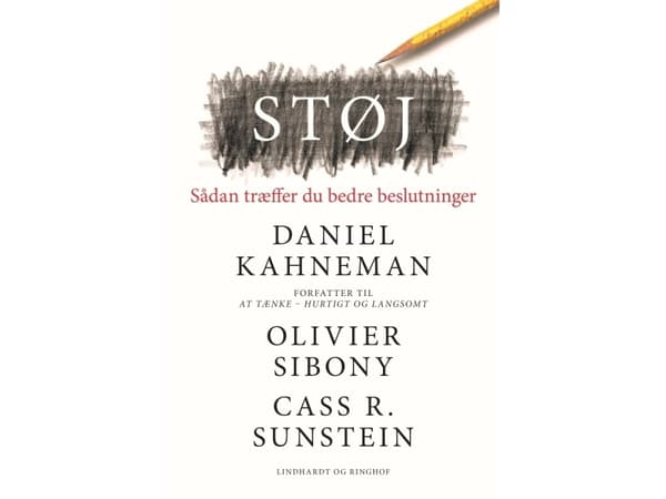 Støj - Sådan træffer du bedre beslutninger | Daniel Kahneman;Olivier Sibony;Cass R. Sunstein