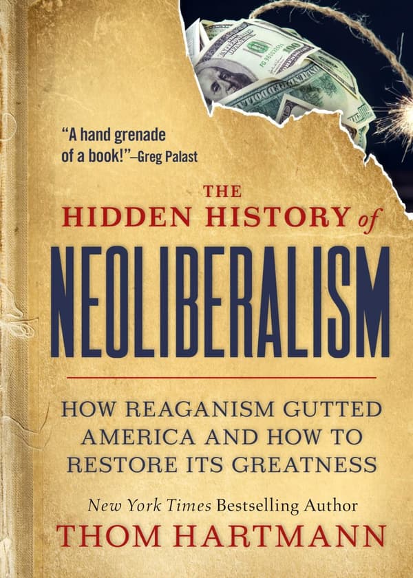 The Hidden History of Neoliberalism 9781523002320