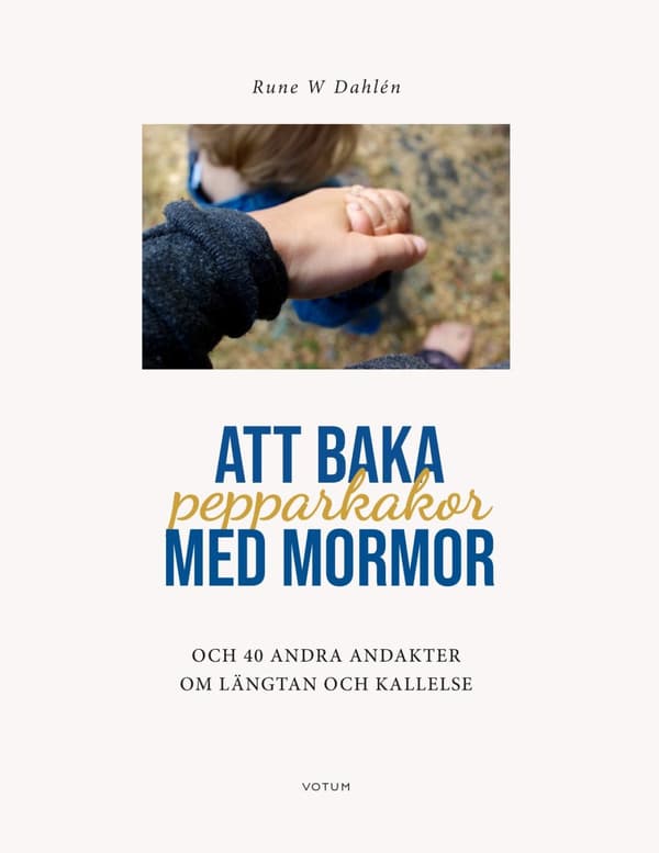Att baka pepparkakor med mormor och 40 andra 9789189021570