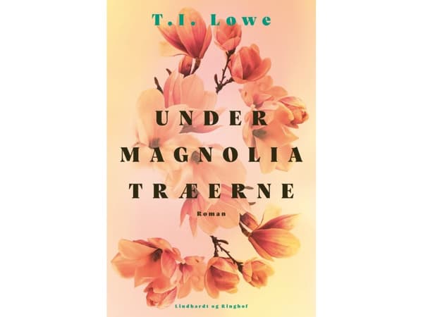 Under magnoliaträden | T.I. Lowe | Språk: Danska