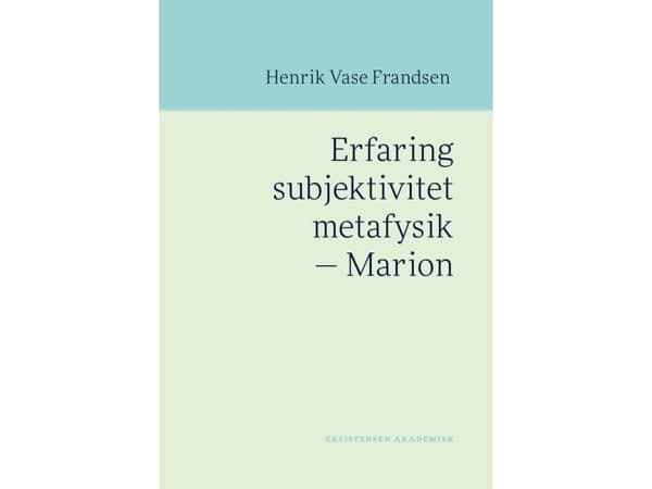 Erfaring subjektivitet metafysik - Marion | Henrik Vase Frandsen