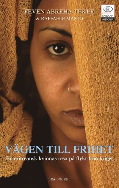 Vägen till frihet : en eritreansk kvinnas resa på flykt undan kriget