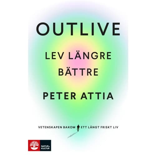 Outlive : lev längre bättre (inbunden)