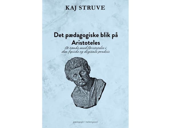 Det pædagogiske blik på Aristoteles | Kaj Struve