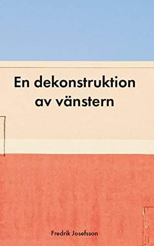 En dekonstruktion av vänstern