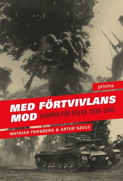 Med förtvivlans mod : kampen för Polen 1939-45