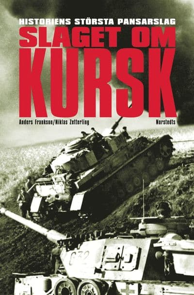 Slaget om Kursk : historiens största pansarslag