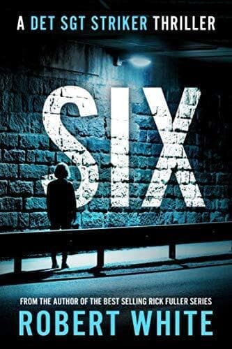 SIX (A Det Sgt Striker Thriller) by White, Robert  Paperback Book Pre-Owned English