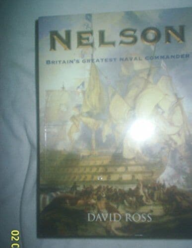 Nelson: Britain’s Greatest Naval Commander, Ross, David Paperback Book Pre-Owned English