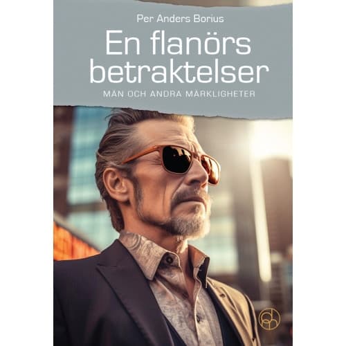 En flanörs betraktelser : män och andra märkligheter (inbunden)