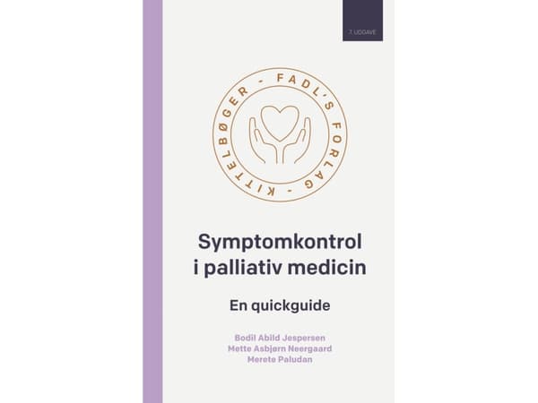 Symptomkontrol i palliativ medicin, 7. udgave | Bodil Abild Jørgensen, Mette Asbjørn Neergaard, Merete Paludan | Språk: Danska