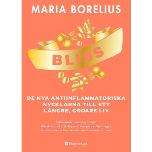Bliss : de nya antiinflammatoriska nycklarna till ett längre, godare liv (inbunden)
