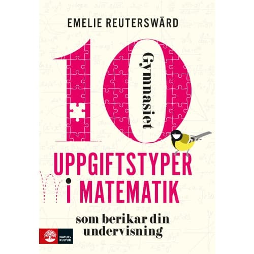 10 uppgiftstyper i matematik gymnasiet som berikar din undervisning (häftad)
