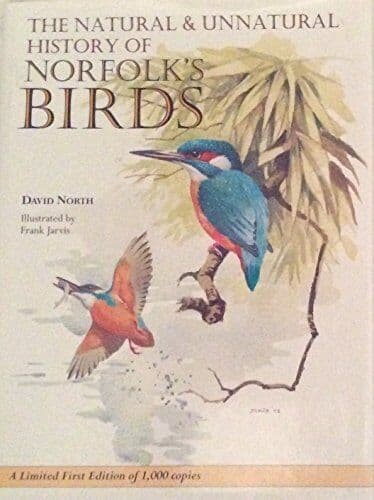 The Natural & Unnatural History of Norfolk’s Birds by NORTH. David.