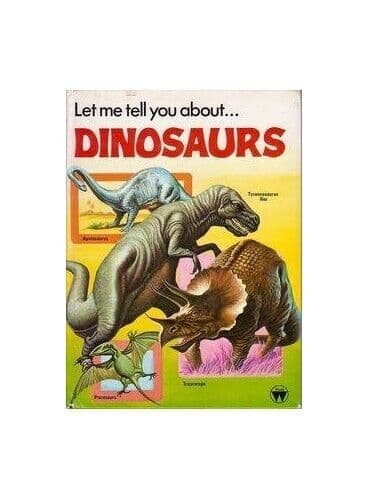 Let Me Tell You About Dinosaurs