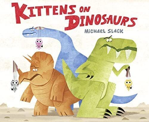 Kittens on Dinosaurs by Slack, Michael
