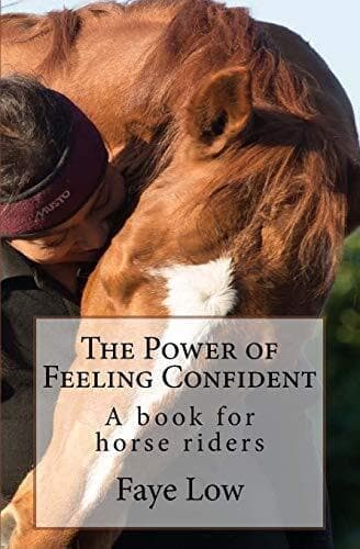 The Power of Feeling Confident: A  for horse riders by Low, Ms Faye