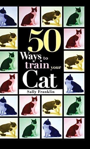 Fifty Ways to Train Your Cat, Sally Franklin