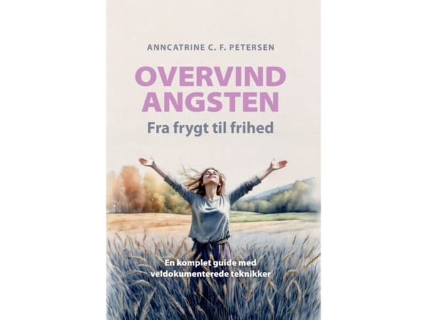 Overvind Angsten - Fra frygt til frihed | Anncatrine C. F. Petersen