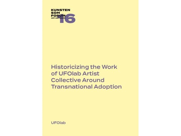 Historicizing the Work of UFOlab Artist Collective Around Transnational Adoption | UFOlab | Språk: Danska