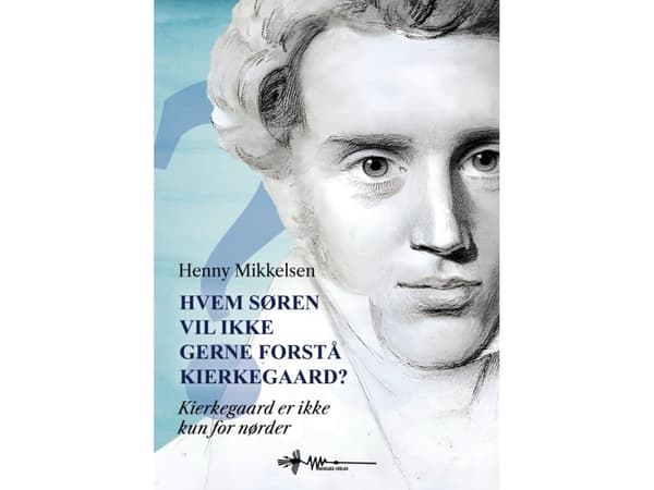 Hvem Søren vil ikke gerne forstå Kierkegaard? | Henny Mikkelsen