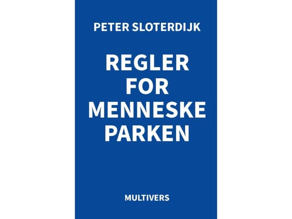 Regler for menneskeparken | Peter Sloterdijk