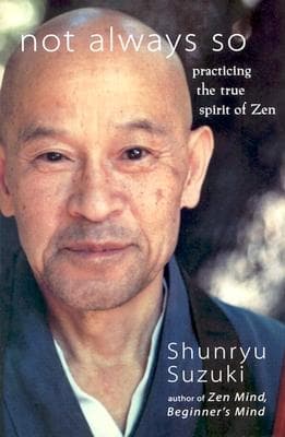 Not always so - practicing the true spirit of zen 9780060957544