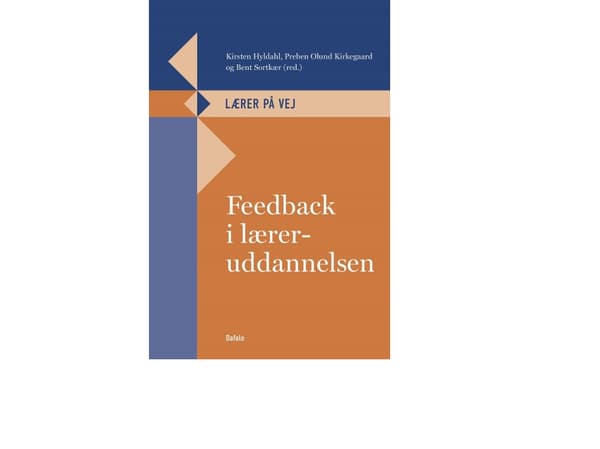 Feedback i læreruddannelsen | Karsten Agergaard, Tine Hedegaard Bruun, Marianne Ellegaard, Kirsten Hyldahl (red.), Preben Olund Kirkegaard (red.), He