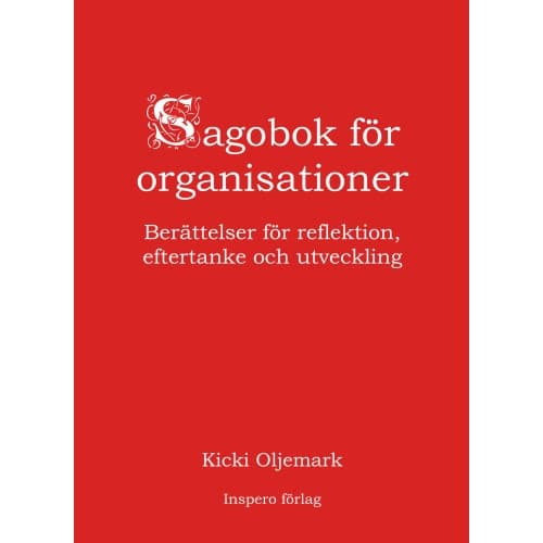 Sagobok för organisationer : berättelser för reflektion, eftertanke och utveckling (inbunden)