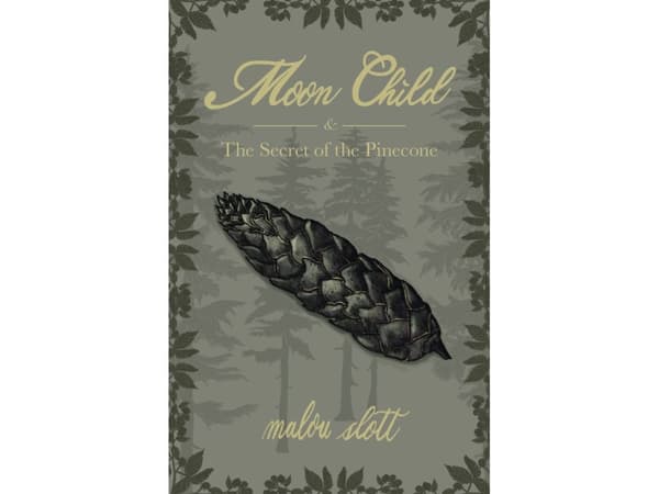 Moon Child & The Secret of the Pinecone | Malou Slott