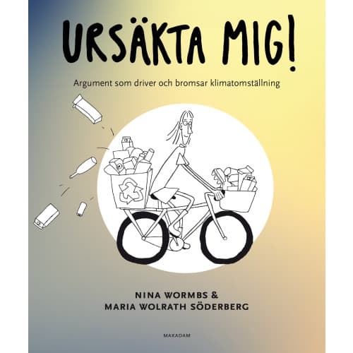Ursäkta mig! : argument som driver och bromsar klimatomställning (bok, danskt band)
