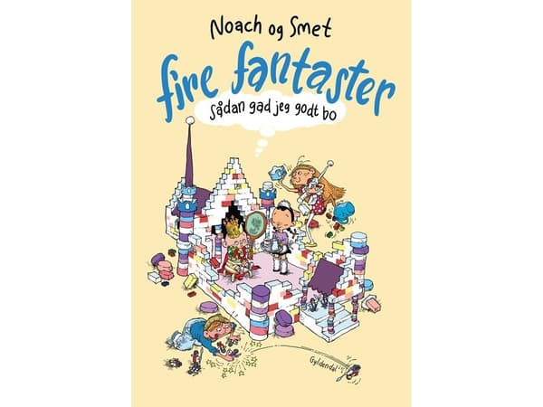 Fire fantaster - Sådan gad jeg godt bo | Ditte Maja Noach;Morten Schmidt