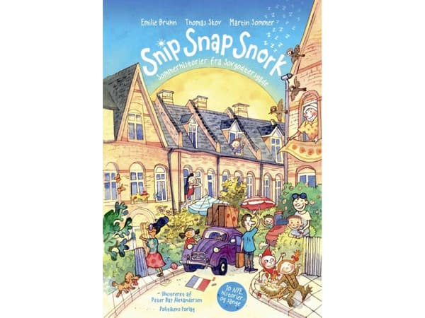 Snip Snap Snork - Sommerhistorier fra Sovgodtersgade | Emilie Bruhn;Thomas Skov